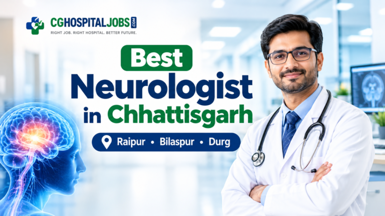 Best Neurologist in Chhattisgarh | Best Neurology Doctor in Raipur | Top Neurology Doctors in Raipur, Bilaspur & Durg